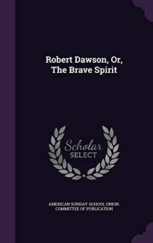9781347866382: Robert Dawson, Or, The Brave Spirit