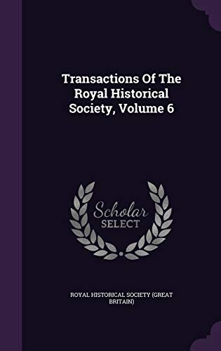 9781347918715: Transactions Of The Royal Historical Society, Volume 6