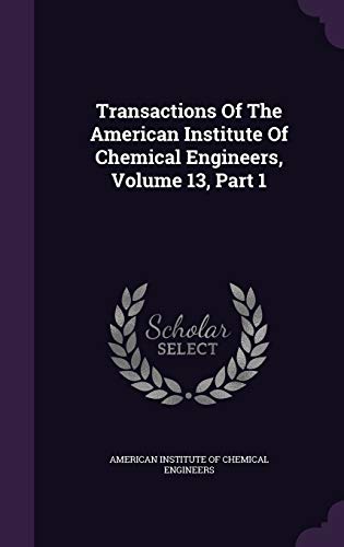9781347919101: Transactions of the American Institute of Chemical Engineers, Volume 13, Part 1