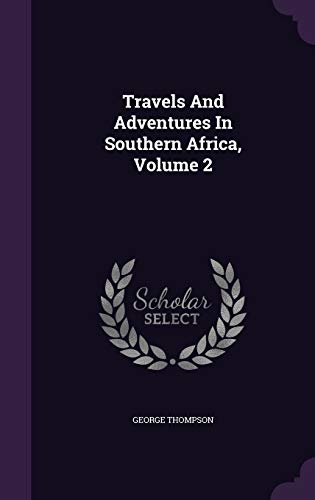 9781347930779: Travels And Adventures In Southern Africa, Volume 2