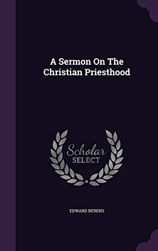 A Sermon on the Christian Priesthood (Hardback) - Edward Berens