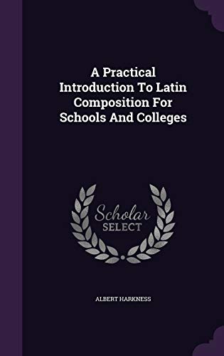 9781347947760: A Practical Introduction To Latin Composition For Schools And Colleges