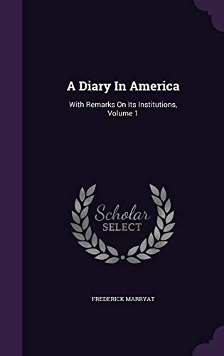 9781347959305: A Diary In America: With Remarks On Its Institutions, Volume 1