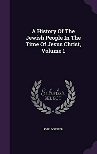 9781347963890: A History Of The Jewish People In The Time Of Jesus Christ, Volume 1