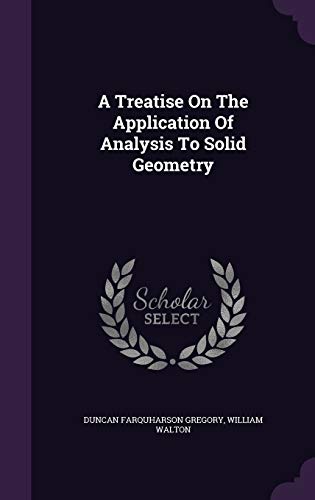 9781347964606: A Treatise On The Application Of Analysis To Solid Geometry