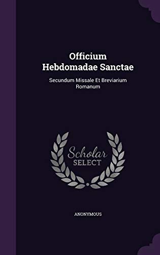 Stock image for Officium Hebdomadae Sanctae: Secundum Missale Et Breviarium Romanum for sale by Book Deals