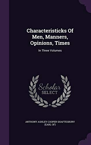 9781347972045: Characteristicks Of Men, Manners, Opinions, Times: In Three Volumes
