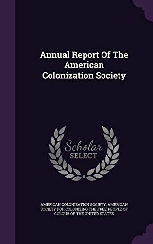 9781347972236: Annual Report Of The American Colonization Society