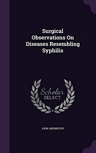 9781347985748: Surgical Observations On Diseases Resembling Syphilis