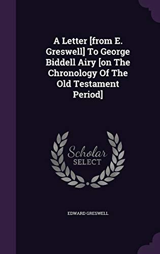 9781348011668: A Letter [from E. Greswell] To George Biddell Airy [on The Chronology Of The Old Testament Period]