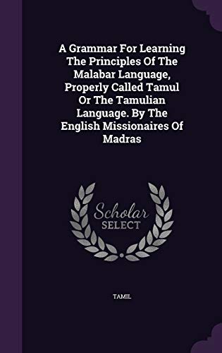 9781348027010: A Grammar For Learning The Principles Of The Malabar Language, Properly Called Tamul Or The Tamulian Language. By The English Missionaires Of Madras