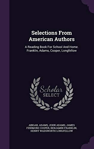 9781348030164: Selections From American Authors: A Reading Book For School And Home. Franklin, Adams, Cooper, Longfellow