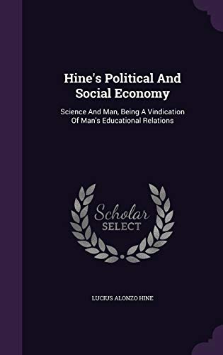 9781348045724: Hine's Political And Social Economy: Science And Man, Being A Vindication Of Man's Educational Relations