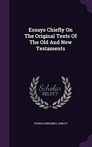 Essays Chiefly on the Original Texts of the Old and New Testaments (Hardback) - Thomas Kingsmill Abbott