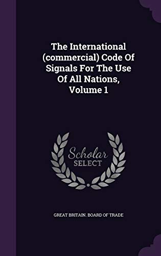 9781348048435: The International (commercial) Code Of Signals For The Use Of All Nations, Volume 1