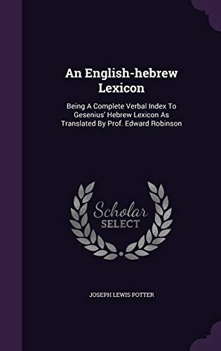 9781348049272: An English-hebrew Lexicon: Being A Complete Verbal Index To Gesenius' Hebrew Lexicon As Translated By Prof. Edward Robinson
