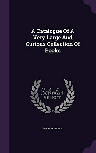 A Catalogue of a Very Large and Curious Collection of Books (Hardback) - Thomas Payne