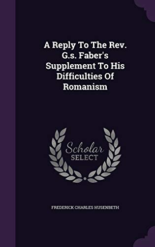 9781348054030: A Reply To The Rev. G.s. Faber's Supplement To His Difficulties Of Romanism