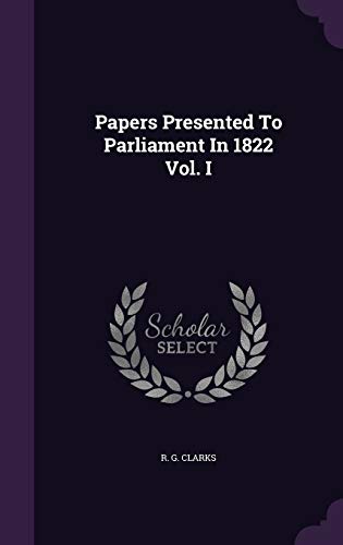 9781348056317: Papers Presented To Parliament In 1822 Vol. I