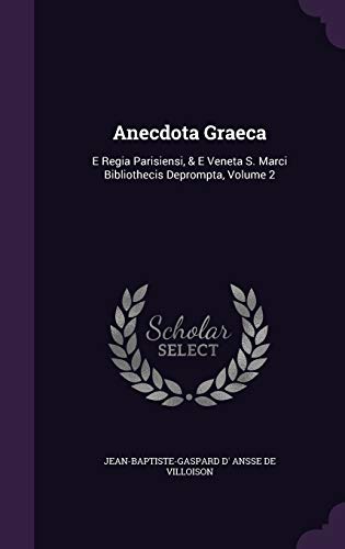 9781348060116: Anecdota Graeca: E Regia Parisiensi, & E Veneta S. Marci Bibliothecis Deprompta, Volume 2