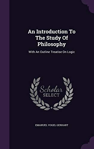 Beispielbild fr An Introduction To The Study Of Philosophy: With An Outline Treatise On Logic zum Verkauf von ThriftBooks-Atlanta