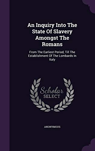 9781348098508: An Inquiry Into The State Of Slavery Amongst The Romans: From The Earliest Period, Till The Establishment Of The Lombards In Italy
