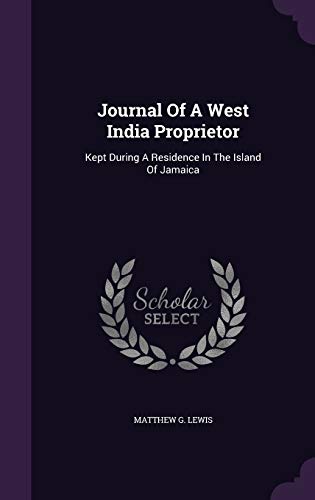 Journal of a West India Proprietor: Kept During a Residence in the Island of Jamaica (Hardback) - Matthew G Lewis