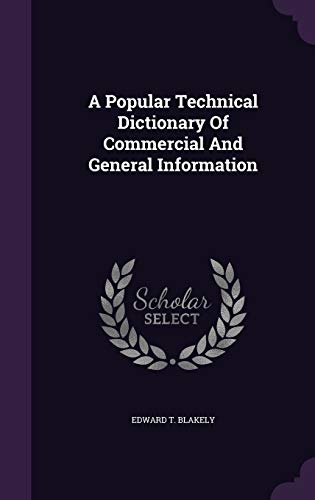 9781348107606: A Popular Technical Dictionary Of Commercial And General Information