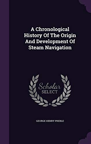 9781348120063: A Chronological History Of The Origin And Development Of Steam Navigation