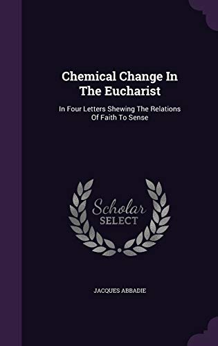 9781348126843: Chemical Change In The Eucharist: In Four Letters Shewing The Relations Of Faith To Sense