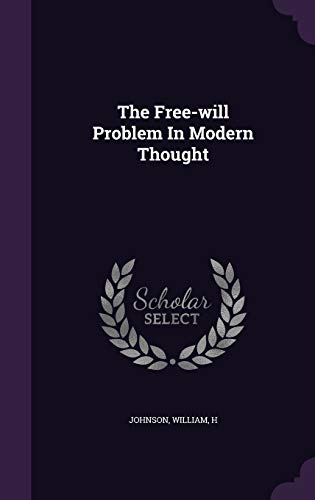 The Free-Will Problem in Modern Thought (Hardback) - Johnson William H
