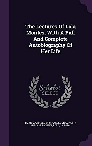 9781348171904: The Lectures Of Lola Montez. With A Full And Complete Autobiography Of Her Life