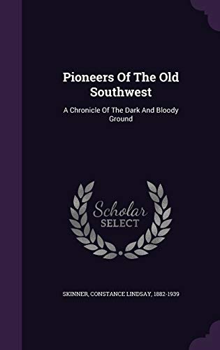 9781348176688: Pioneers Of The Old Southwest: A Chronicle Of The Dark And Bloody Ground