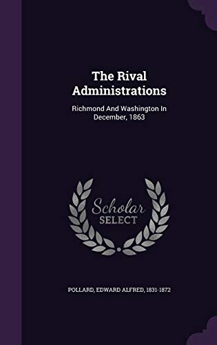 9781348204732: The Rival Administrations: Richmond And Washington In December, 1863
