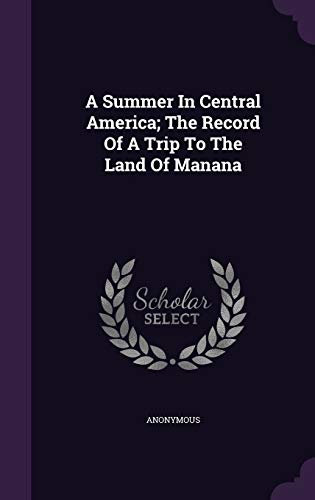 9781348205357: A Summer In Central America; The Record Of A Trip To The Land Of Manana