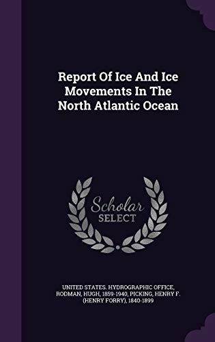 Stock image for Report Of Ice And Ice Movements In The North Atlantic Ocean for sale by ALLBOOKS1