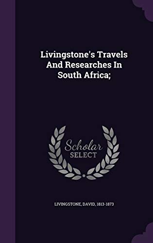 Stock image for Livingstone's Travels And Researches In South Africa; for sale by California Books