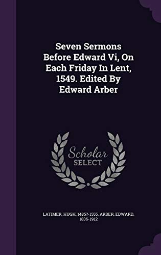 9781348243861: Seven Sermons Before Edward Vi, On Each Friday In Lent, 1549. Edited By Edward Arber