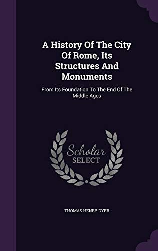 9781348247432: A History Of The City Of Rome, Its Structures And Monuments: From Its Foundation To The End Of The Middle Ages