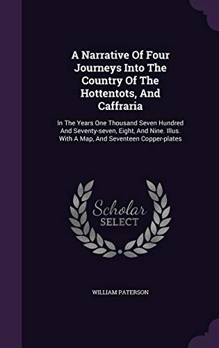 9781348265306: A Narrative Of Four Journeys Into The Country Of The Hottentots, And Caffraria: In The Years One Thousand Seven Hundred And Seventy-seven, Eight, And ... With A Map, And Seventeen Copper-plates