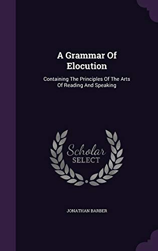 9781348268000: A Grammar Of Elocution: Containing The Principles Of The Arts Of Reading And Speaking