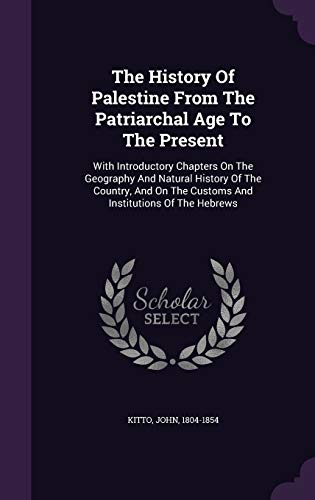 9781348270133: The History Of Palestine From The Patriarchal Age To The Present: With Introductory Chapters On The Geography And Natural History Of The Country, And On The Customs And Institutions Of The Hebrews