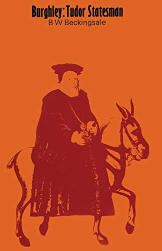 Beispielbild fr Burghley : Tudor Statesman 1520 1598 zum Verkauf von Better World Books