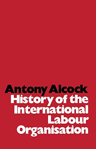 Beispielbild fr History of the International Labour Organisation zum Verkauf von Lucky's Textbooks