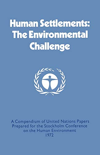 Beispielbild fr Human Settlements: The Environmental Challenge : A Compendium of United Nations Papers Prepared for the Stockholm Conference on the Human Environment zum Verkauf von Chiron Media