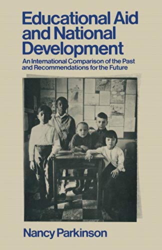 Stock image for Educational Aid and National Development : An International Comparison of the Past and Recommendations for the Future for sale by Better World Books
