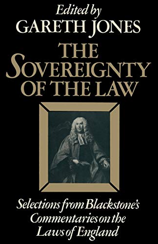 Imagen de archivo de The Sovereignty of the Law : Selections from Blackstone's Commentaries on the Laws of England a la venta por Chiron Media