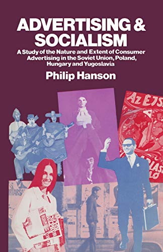 Beispielbild fr Advertising and Socialism : The Nature and Extent of Consumer Advertising in the Soviet Union, Poland, Hungary and Yugoslavia zum Verkauf von Chiron Media