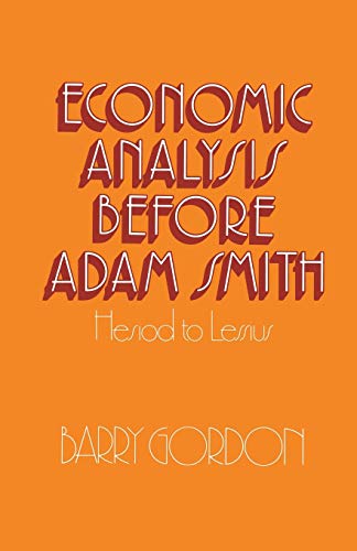 Imagen de archivo de Economic Analysis before Adam Smith: Hesiod to Lessius a la venta por GF Books, Inc.