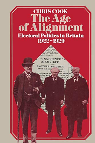 Beispielbild fr The Age of Alignment: Electoral Politics in Britain 1922?1929 zum Verkauf von Book Deals